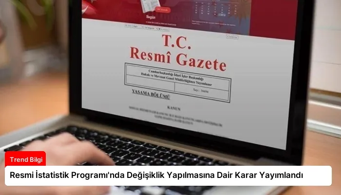 Resmi İstatistik Programı’nda Değişiklik Yapılmasına Dair Karar Yayımlandı