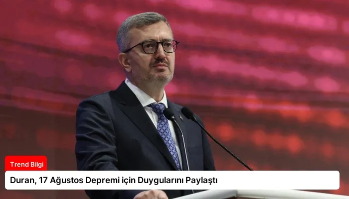 Duran, 17 Ağustos Depremi için Duygularını Paylaştı