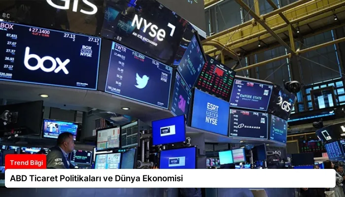 ABD Ticaret Politikaları ve Dünya Ekonomisi