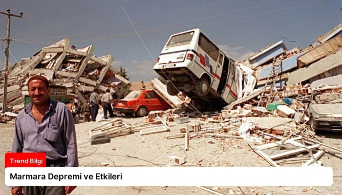 Marmara Depremi ve Etkileri