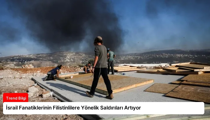 İsrail Fanatiklerinin Filistinlilere Yönelik Saldırıları Artıyor