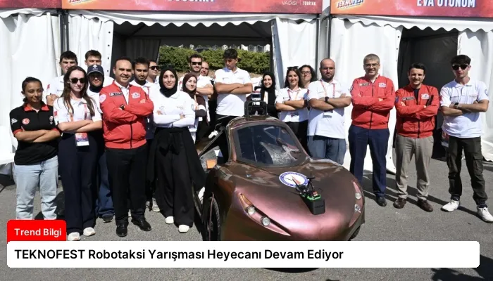 TEKNOFEST Robotaksi Yarışması Heyecanı Devam Ediyor