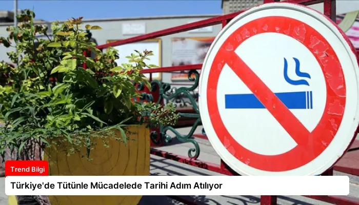 Türkiye’de Tütünle Mücadelede Tarihi Adım Atılıyor