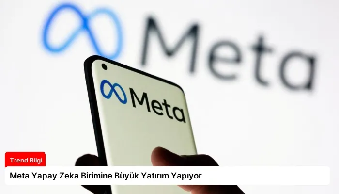 Meta Yapay Zeka Birimine Büyük Yatırım Yapıyor