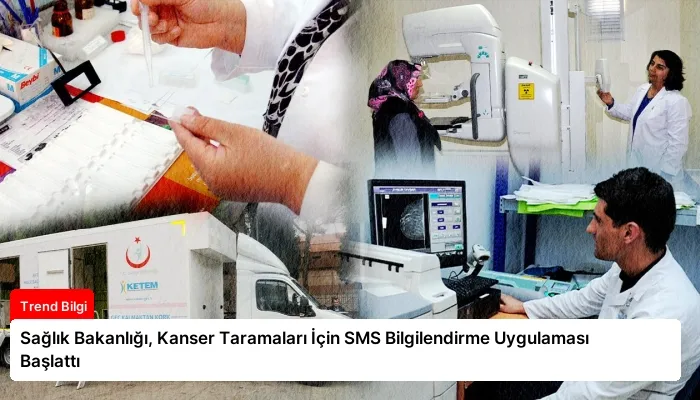 Sağlık Bakanlığı, Kanser Taramaları İçin SMS Bilgilendirme Uygulaması Başlattı