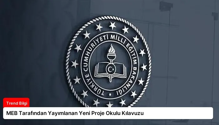 MEB Tarafından Yayımlanan Yeni Proje Okulu Kılavuzu