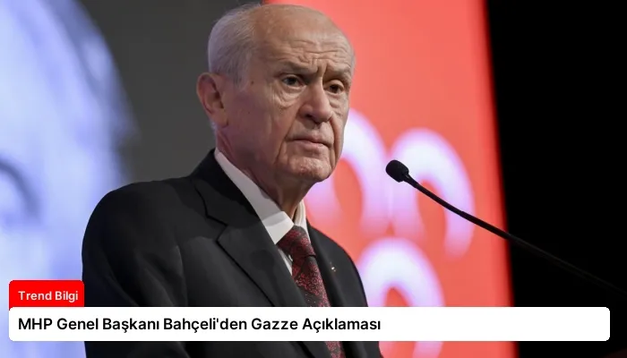 MHP Genel Başkanı Bahçeli’den Gazze Açıklaması
