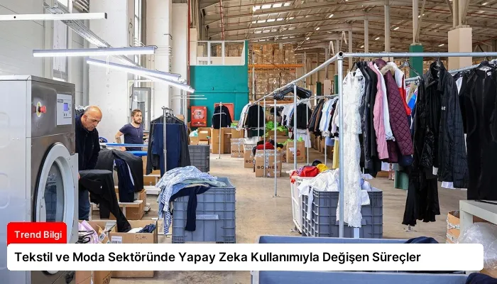 Tekstil ve Moda Sektöründe Yapay Zeka Kullanımıyla Değişen Süreçler