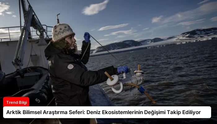 Arktik Bilimsel Araştırma Seferi: Deniz Ekosistemlerinin Değişimi Takip Ediliyor