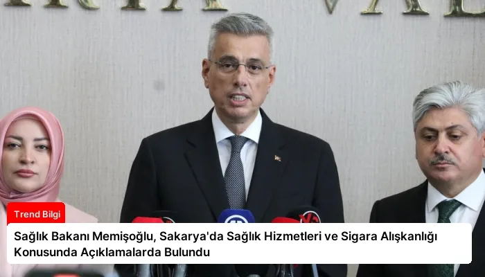 Sağlık Bakanı Memişoğlu, Sakarya’da Sağlık Hizmetleri ve Sigara Alışkanlığı Konusunda Açıklamalarda Bulundu