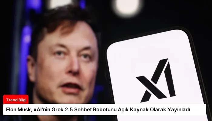 Elon Musk, xAI’nin Grok 2.5 Sohbet Robotunu Açık Kaynak Olarak Yayınladı