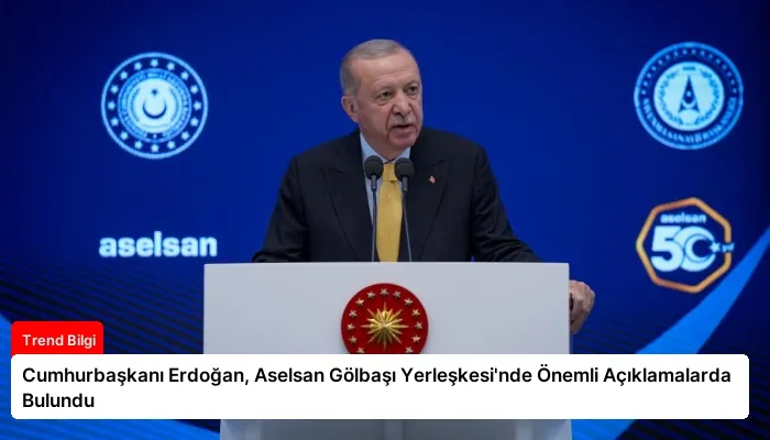 Cumhurbaşkanı Erdoğan, Aselsan Gölbaşı Yerleşkesi’nde Önemli Açıklamalarda Bulundu