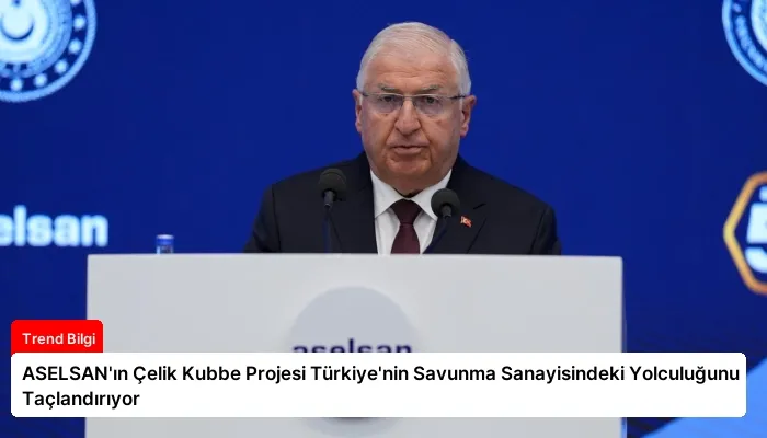 ASELSAN’ın Çelik Kubbe Projesi Türkiye’nin Savunma Sanayisindeki Yolculuğunu Taçlandırıyor