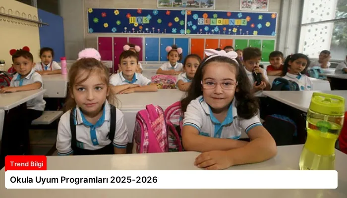 Okula Uyum Programları 2025-2026