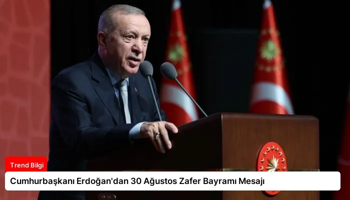 Cumhurbaşkanı Erdoğan’dan 30 Ağustos Zafer Bayramı Mesajı