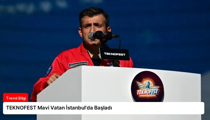 TEKNOFEST Mavi Vatan İstanbul’da Başladı