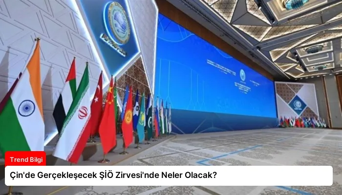 Çin’de Gerçekleşecek ŞİÖ Zirvesi’nde Neler Olacak?