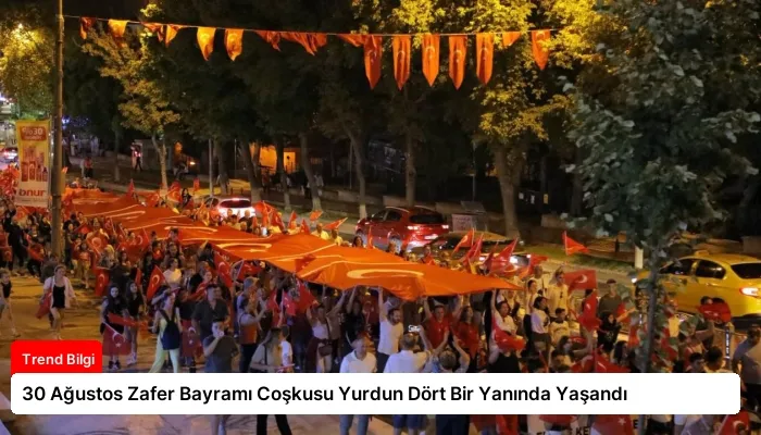 30 Ağustos Zafer Bayramı Coşkusu Yurdun Dört Bir Yanında Yaşandı