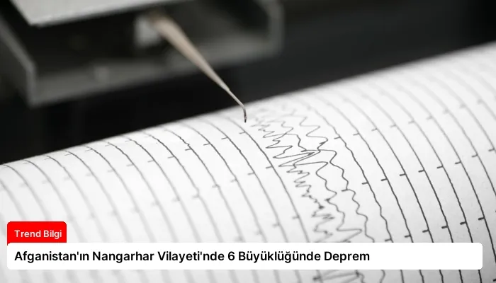 Afganistan’ın Nangarhar Vilayeti’nde 6 Büyüklüğünde Deprem