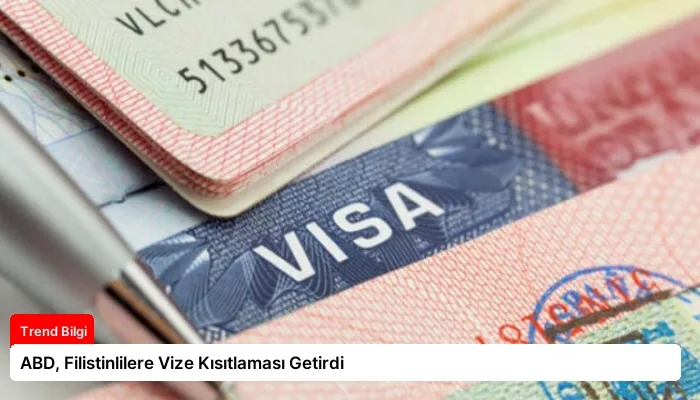 ABD, Filistinlilere Vize Kısıtlaması Getirdi