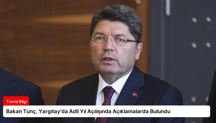 Bakan Tunç, Yargıtay’da Adli Yıl Açılışında Açıklamalarda Bulundu