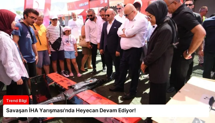 Savaşan İHA Yarışması’nda Heyecan Devam Ediyor!