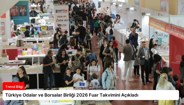 Türkiye Odalar ve Borsalar Birliği 2026 Fuar Takvimini Açıkladı