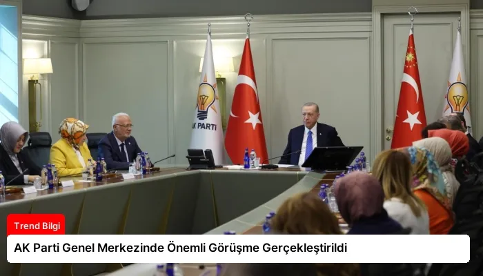 AK Parti Genel Merkezinde Önemli Görüşme Gerçekleştirildi