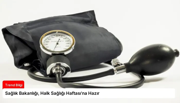 Sağlık Bakanlığı, Halk Sağlığı Haftası’na Hazır