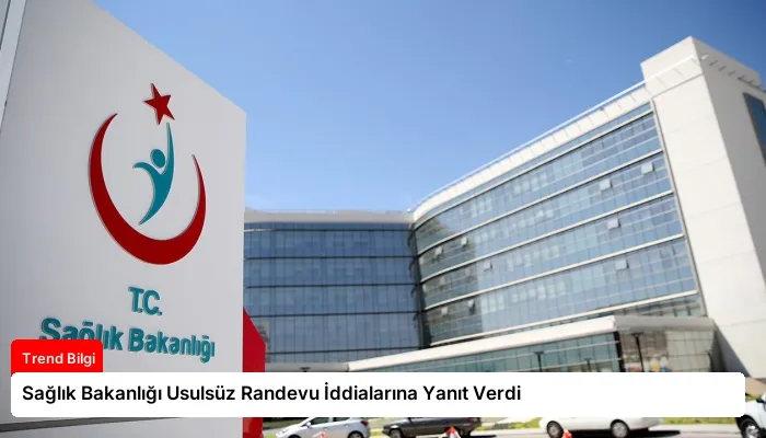 Sağlık Bakanlığı Usulsüz Randevu İddialarına Yanıt Verdi