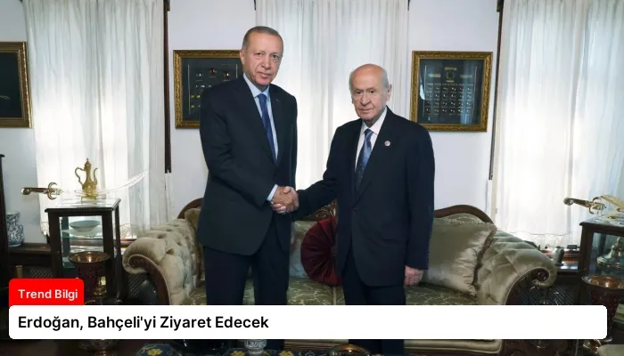 Erdoğan, Bahçeli’yi Ziyaret Edecek