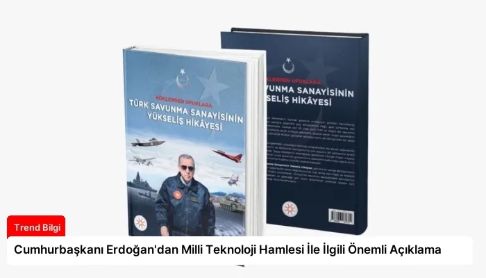 Cumhurbaşkanı Erdoğan’dan Milli Teknoloji Hamlesi İle İlgili Önemli Açıklama