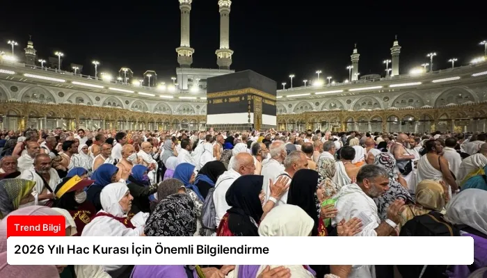 2026 Yılı Hac Kurası İçin Önemli Bilgilendirme