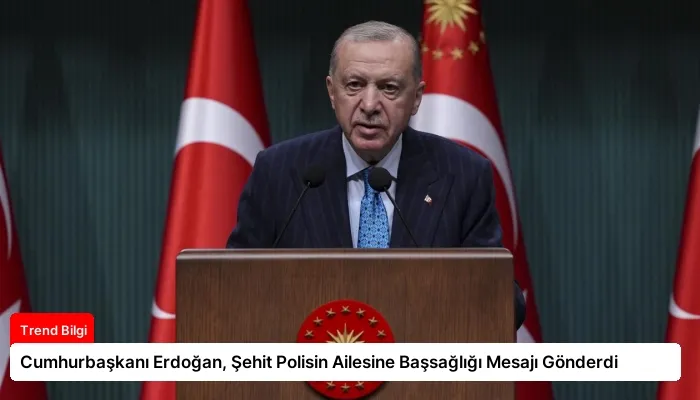 Cumhurbaşkanı Erdoğan, Şehit Polisin Ailesine Başsağlığı Mesajı Gönderdi