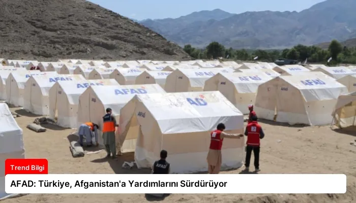 AFAD: Türkiye, Afganistan’a Yardımlarını Sürdürüyor