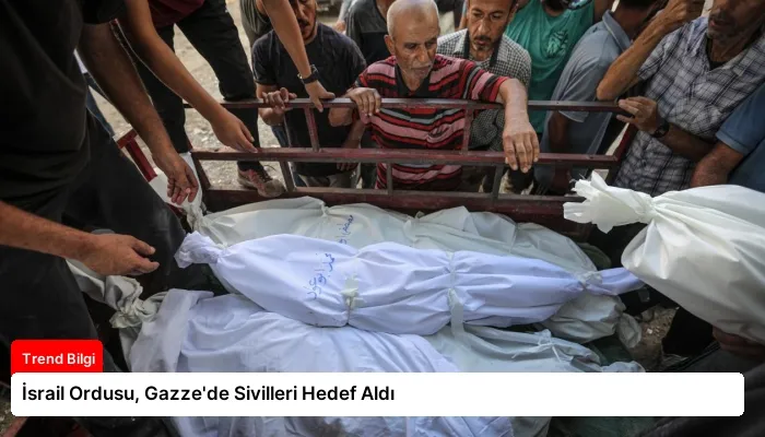 İsrail Ordusu, Gazze’de Sivilleri Hedef Aldı