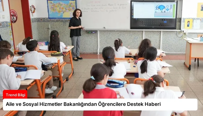 Aile ve Sosyal Hizmetler Bakanlığından Öğrencilere Destek Haberi