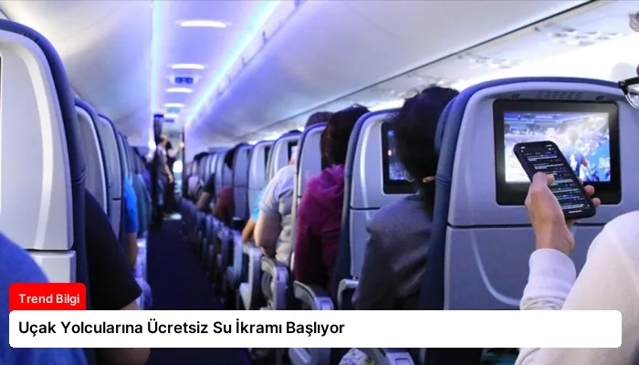 Uçak Yolcularına Ücretsiz Su İkramı Başlıyor