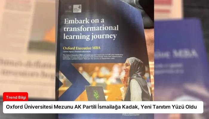 Oxford Üniversitesi Mezunu AK Partili İsmailağa Kadak, Yeni Tanıtım Yüzü Oldu