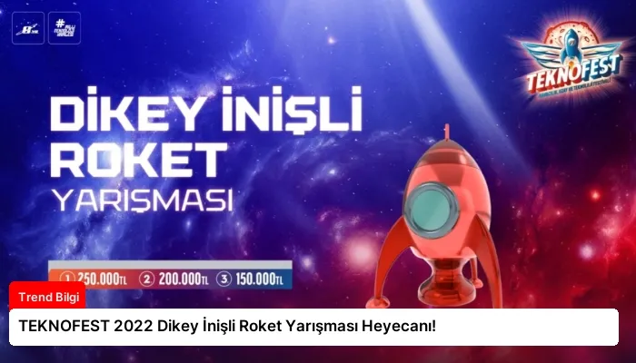 TEKNOFEST 2022 Dikey İnişli Roket Yarışması Heyecanı!