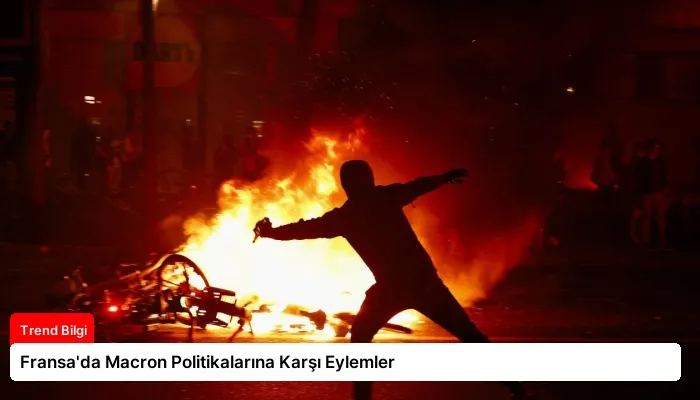 Fransa’da Macron Politikalarına Karşı Eylemler
