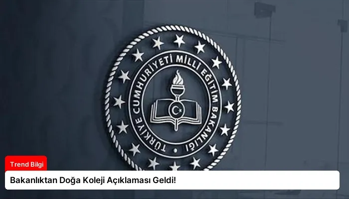 Bakanlıktan Doğa Koleji Açıklaması Geldi!
