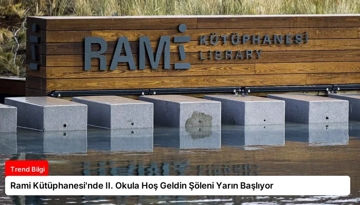 Rami Kütüphanesi’nde II. Okula Hoş Geldin Şöleni Yarın Başlıyor