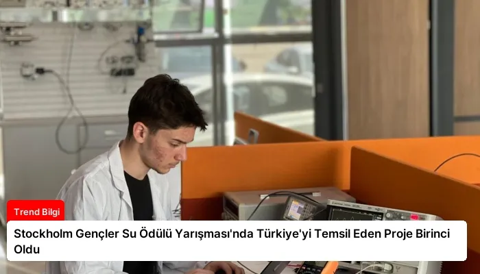 Stockholm Gençler Su Ödülü Yarışması’nda Türkiye’yi Temsil Eden Proje Birinci Oldu