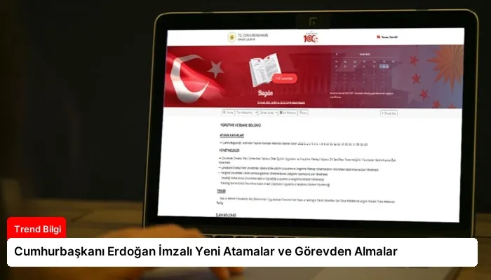 Cumhurbaşkanı Erdoğan İmzalı Yeni Atamalar ve Görevden Almalar
