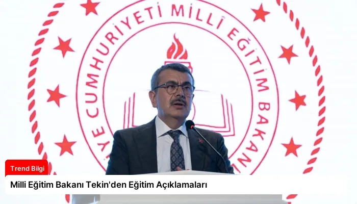 Milli Eğitim Bakanı Tekin’den Eğitim Açıklamaları