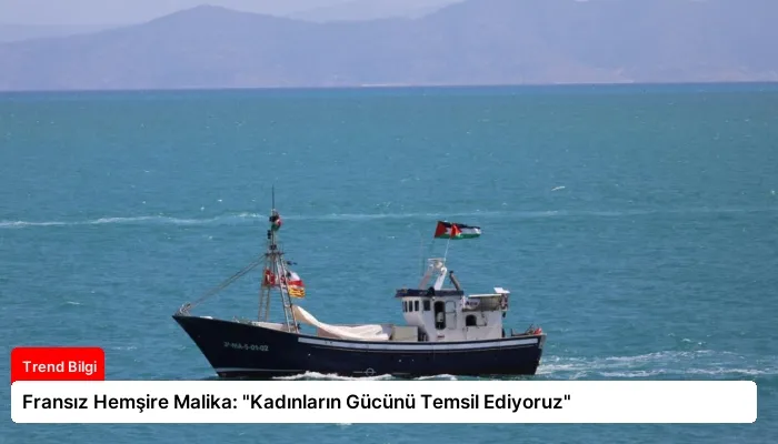 Fransız Hemşire Malika: “Kadınların Gücünü Temsil Ediyoruz”