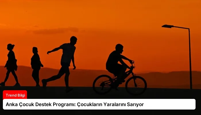 Anka Çocuk Destek Programı: Çocukların Yaralarını Sarıyor