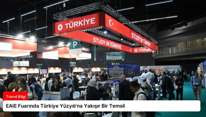 EAIE Fuarında Türkiye Yüzyılı’na Yakışır Bir Temsil
