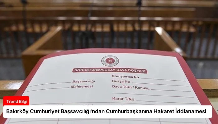 Bakırköy Cumhuriyet Başsavcılığı’ndan Cumhurbaşkanına Hakaret İddianamesi